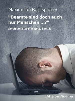 cover image of "Beamte sind doch auch nur Menschen ...?" Der Beamte als Ehemann, Band II